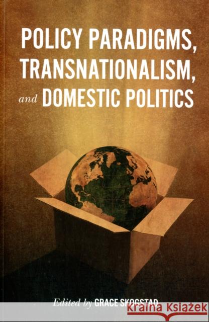 Policy Paradigms, Transnationalism, and Domestic Politics Grace Skogstad 9781442612204 0