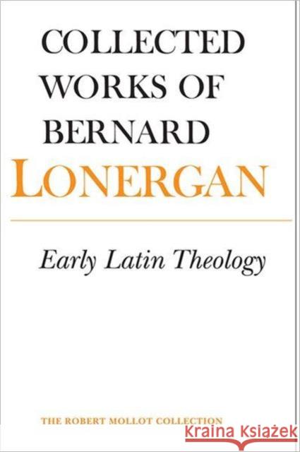 Early Latin Theology: Volume 19 Lonergan, Bernard 9781442612358