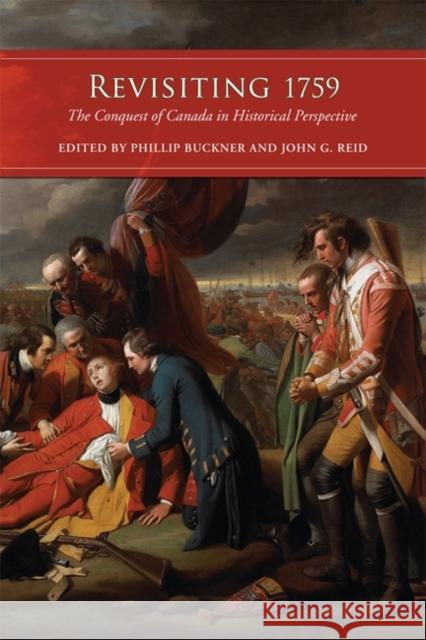 Revisiting 1759: The Conquest of Canada in Historical Perspective Buckner, Phillip 9781442612426 0