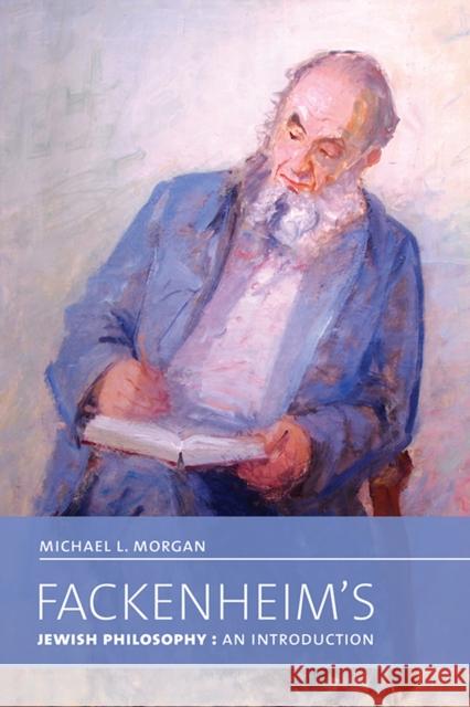 Fackenheim's Jewish Philosophy: An Introduction Morgan, Michael L. 9781442612662 University of Toronto Press