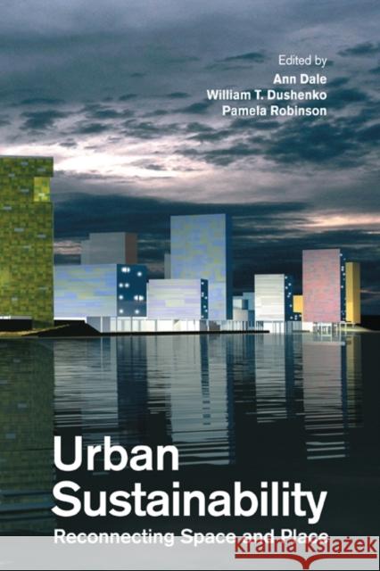 Urban Sustainability: Reconnecting Space and Place Dale, Ann 9781442612884 University of Toronto Press