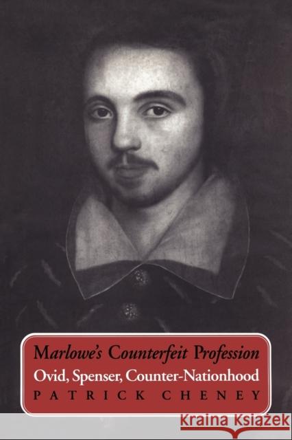 Marlowe's Counterfeit Profession: Ovid, Spenser, Counter-Nationhood Cheney, Patrick 9781442612969 University of Toronto Press