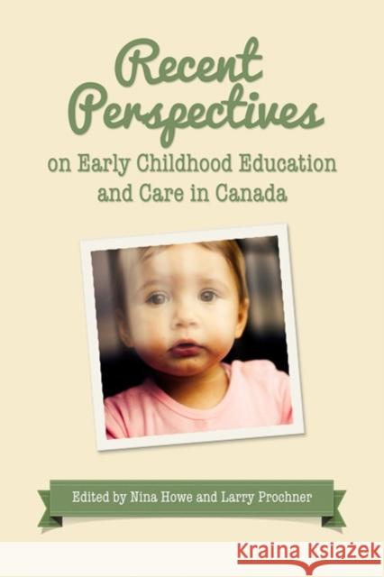 Recent Perspectives on Early Childhood Education and Care in Canada Howe, Nina 9781442613317 University of Toronto Press