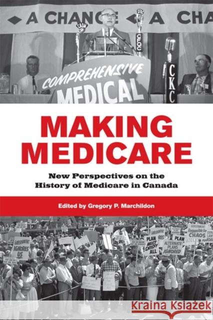 Making Medicare: New Perspectives on the History of Medicare in Canada Marchildon, Gregory 9781442613454 University of Toronto Press