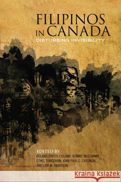 Filipinos in Canada: Disturbing Invisibility Coloma, Roland Sintos 9781442613492 University of Toronto Press