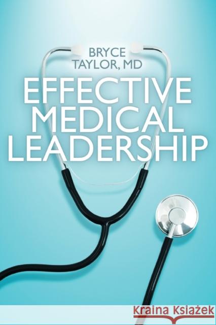 Effective Medical Leadership Bryce Taylor 9781442613652 0