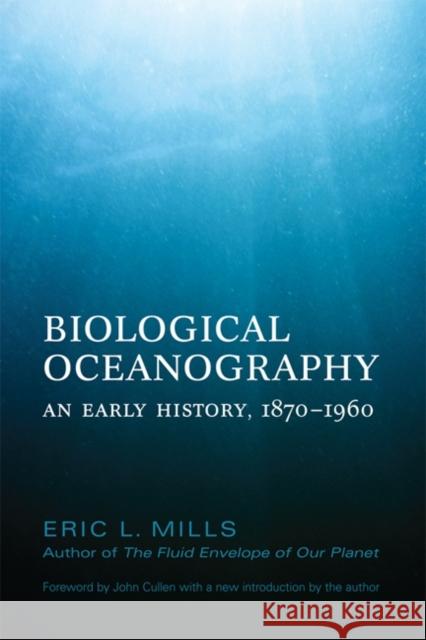 Biological Oceanography : An Early History. 1870 - 1960 Eric Mills 9781442613720 University of Toronto Press