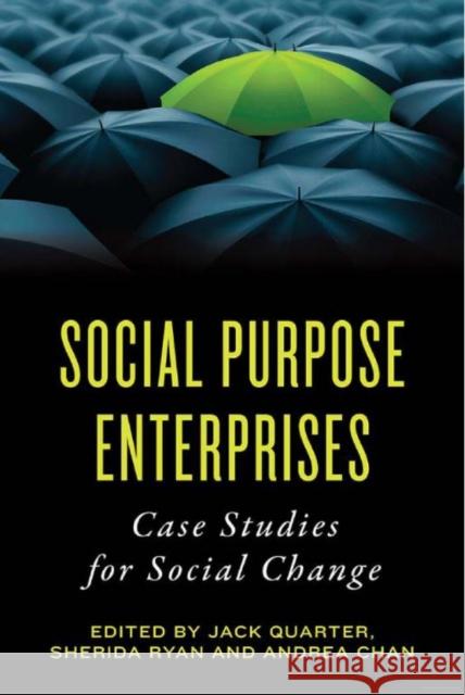 Social Purpose Enterprises: Case Studies for Social Change Jack Quarter Sherida Ryan Andrea Chan 9781442614048