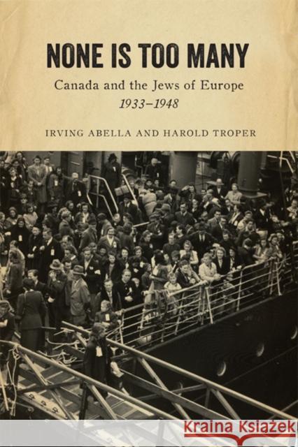 None Is Too Many: Canada and the Jews of Europe, 1933-1948 Abella, Irving 9781442614079 0