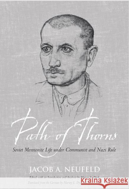 Path of Thorns: Soviet Mennonite Life Under Communist and Nazi Rule Neufeld, Jacob J. 9781442614208 University of Toronto Press