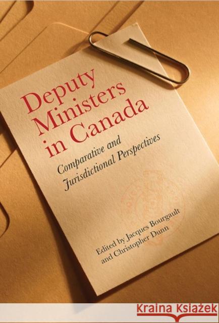Deputy Ministers in Canada: Comparative and Jurisdictional Perspectives Bourgault, Jacques 9781442614277 University of Toronto Press