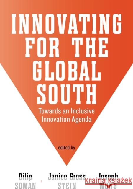 Innovating for the Global South: Towards an Inclusive Innovation Agenda Soman, Dilip 9781442614628 University of Toronto Press