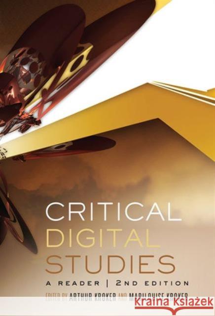 Critical Digital Studies : A Reader Arthur Kroker Marilouise Kroker 9781442614666 University of Toronto Press