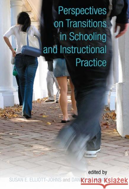 Perspectives on Transitions in Schooling and Instructional Practice Susan E. Elliott-Johns Daniel H. Jarvis 9781442614819