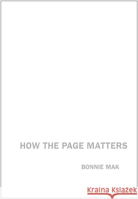 How the Page Matters Bonnie Mak 9781442615359 University of Toronto Press