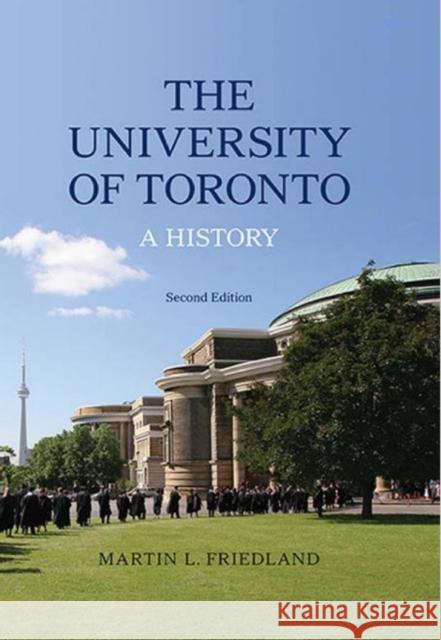 The University of Toronto: A History, Second Edition Friedland, Martin L. 9781442615366 University of Toronto Press