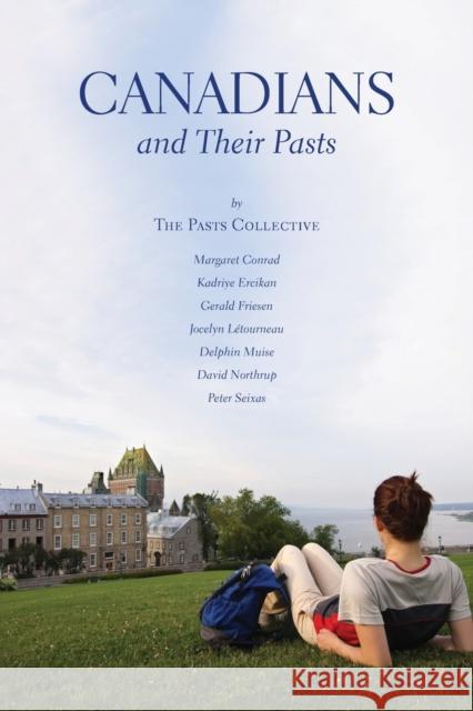 Canadians and Their Pasts Margaret Conrad Kadriye Ercikan Gerald Friesen 9781442615397 University of Toronto Press