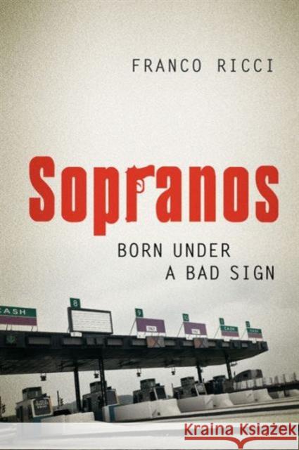 The Sopranos: Born Under a Bad Sign Franco Ricci 9781442615717