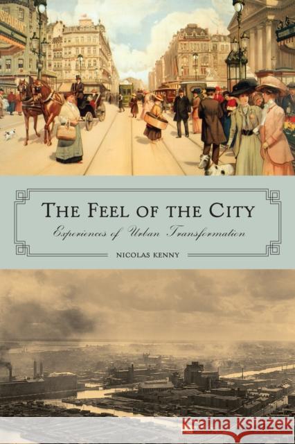 The Feel of the City: Experiences of Urban Transformation Kenny, Nicolas 9781442615816