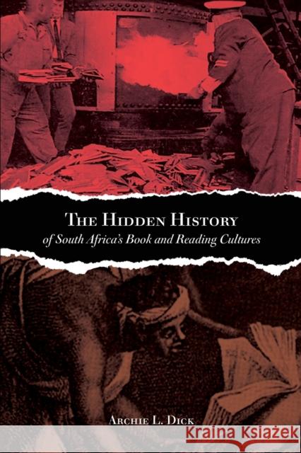 Hidden History of South Africa's Book and Reading Cultures Dick, Archie L. 9781442615922