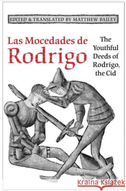 Las Mocedades de Rodrigo: The Youthful Deeds of Rodrigo, the Cid Bailey, Matthew 9781442615953