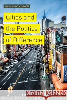 Cities and the Politics of Difference: Multiculturalism and Diversity in Urban Planning Michael Burayidi 9781442616158