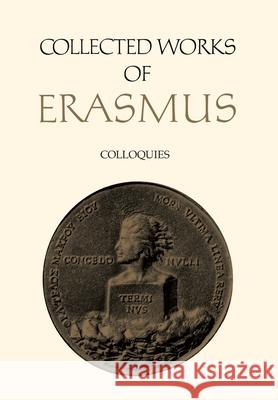 Colloquies: Volumes 39 and 40 Desiderius Erasmus Craig R. Thompson 9781442623729 University of Toronto Press