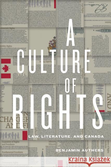 A Culture of Rights: Law, Literature, and Canada Benjamin James Authers 9781442625792 University of Toronto Press