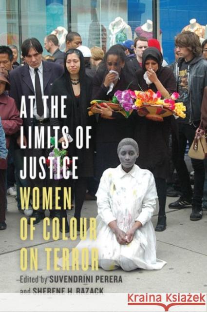 At the Limits of Justice: Women of Colour on Terror Suvendrini Perera Sherene Razack 9781442626003