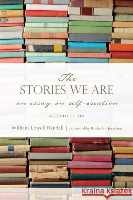 The Stories We Are: An Essay on Self-Creation, Second Edition Randall, William 9781442626386