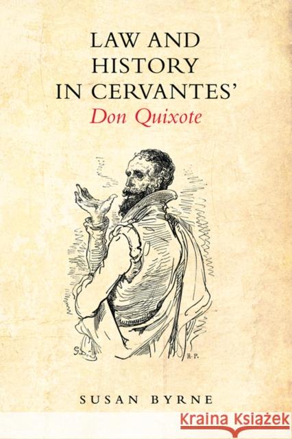 Law and History in Cervantes' Don Quixote Susan Byrne 9781442626409 University of Toronto Press