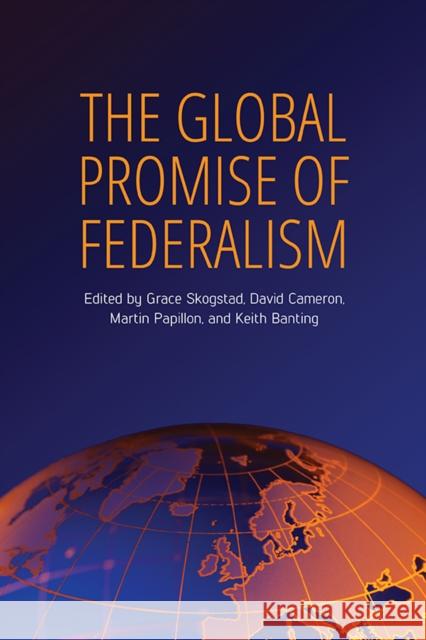 The Global Promise of Federalism Grace Skogstad David Cameron Martin Papillon 9781442626478