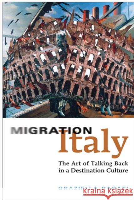 Migration Italy: The Art of Talking Back in a Destination Culture Parati, Graziella 9781442626720
