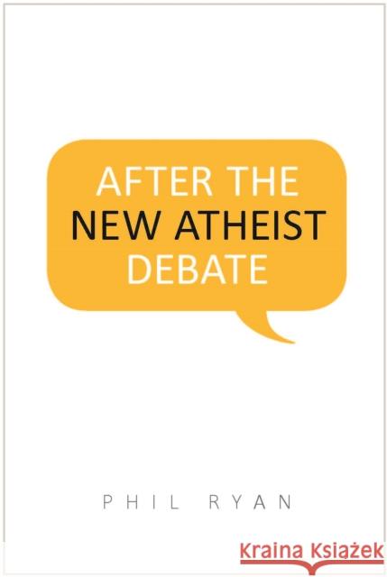 After the New Atheist Debate Phil Ryan 9781442626874 University of Toronto Press