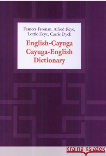 English-Cayuga/Cayuga-English Dictionary Frances Froman Alfred J. Keye Lottie Keye 9781442627093 University of Toronto Press