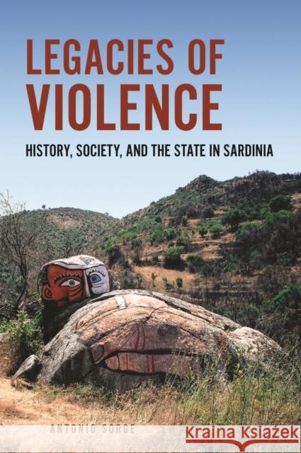 Legacies of Violence: History, Society, and the State in Sardinia Sorge, Antonio 9781442627291 University of Toronto Press
