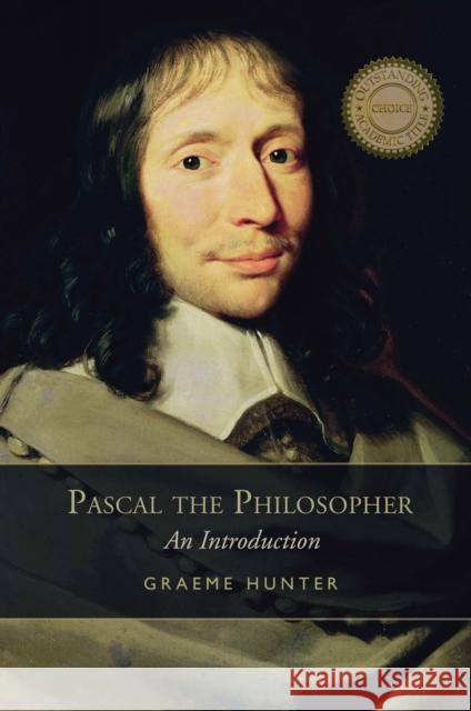 Pascal the Philosopher: An Introduction Hunter, Graeme 9781442628359