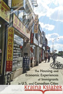 The Housing and Economic Experiences of Immigrants in U.S. and Canadian Cities Carlos Teixeira Wei Li 9781442628380