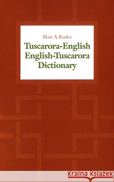 Tuscarora-English / English-Tuscarora Dictionary Blair A. Rudes 9781442628809 University of Toronto Press