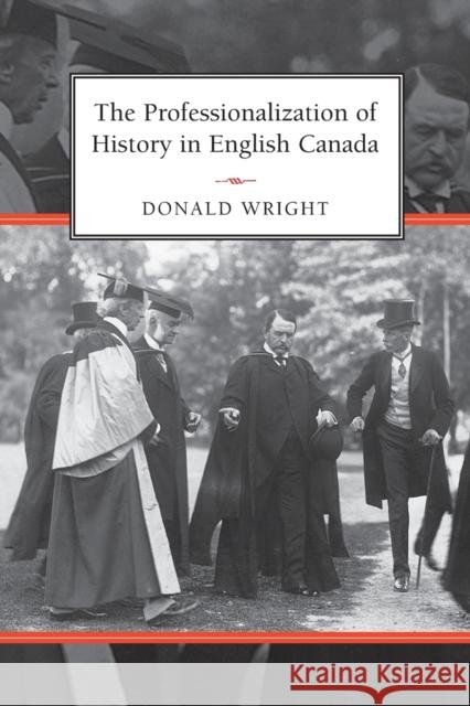 Professionalization of History in English Canada Wright, Donald A. 9781442629295