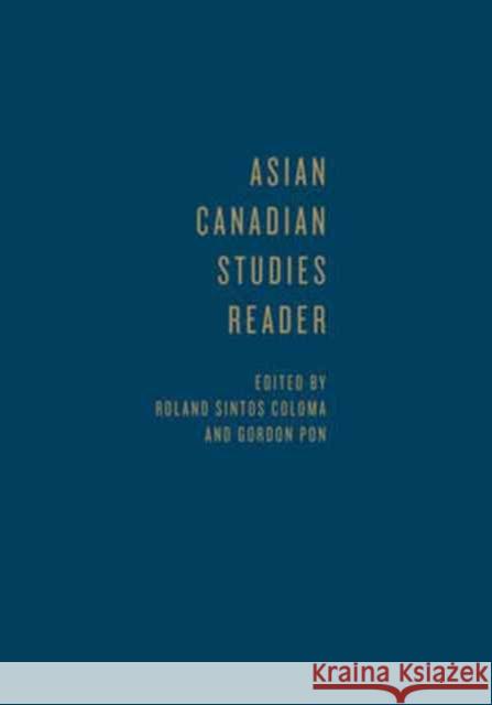 Asian Canadian Studies Reader Gordon Pon Roland Coloma 9781442630277 University of Toronto Press