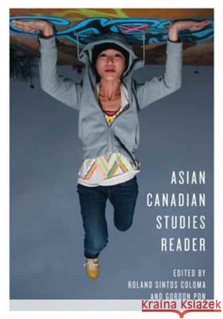 Asian Canadian Studies Reader Gordon Pon Roland Coloma 9781442630284 University of Toronto Press