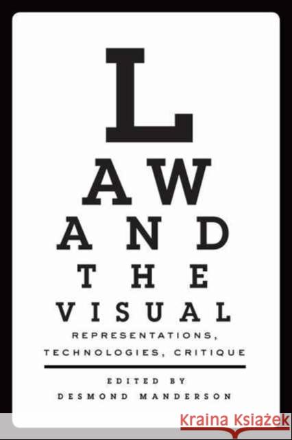 Law and the Visual: Representations, Technologies, Critique Desmond Manderson 9781442630314 University of Toronto Press