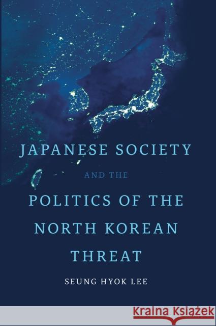 Japanese Society and the Politics of the North Korean Threat Seung Hyo 9781442630345 University of Toronto Press