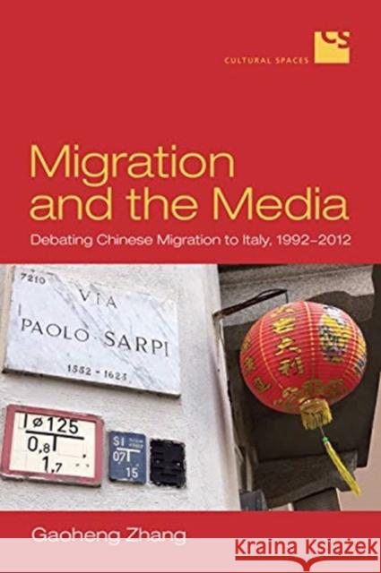 Migration and the Media: Debating Chinese Migration to Italy, 1992-2012 Gaoheng Zhang 9781442630437 University of Toronto Press