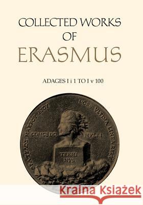 Adages Ii1 to Iv100 Desiderius Erasmus R. A. B. Mynors Margaret Mann Phillips 9781442631397