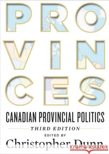 Provinces: Canadian Provincial Politics, Third Edition Dunn, Christopher 9781442633995 University of Toronto Press