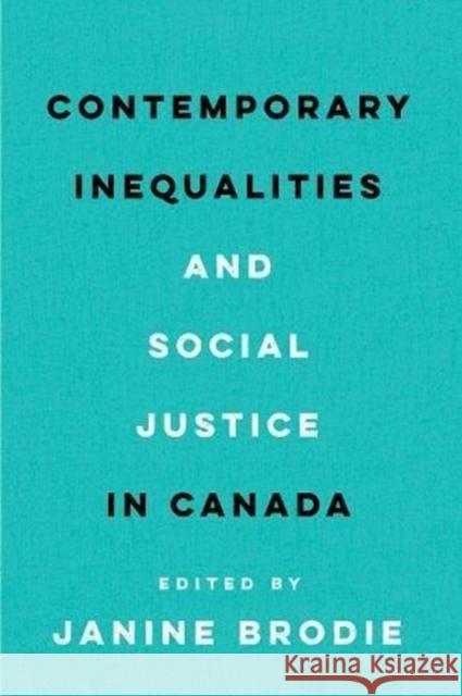 Contemporary Inequalities and Social Justice in Canada Janine Brodie 9781442634084 University of Toronto Press