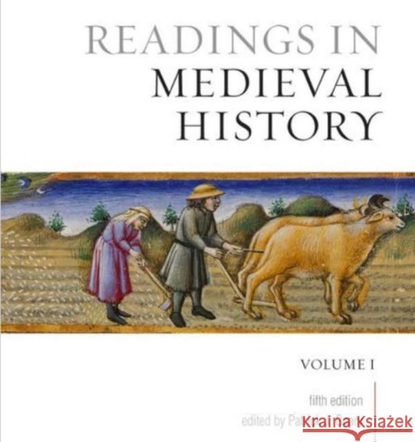 Readings in Medieval History, Volume I: The Early Middle Ages, Fifth Edition Patrick J. Geary 9781442634336 University of Toronto Press