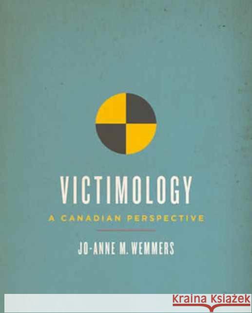 Victimology: A Canadian Perspective Jo-Anne M. Wemmers 9781442634831 University of Toronto Press